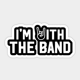 I'm With The Band Sticker